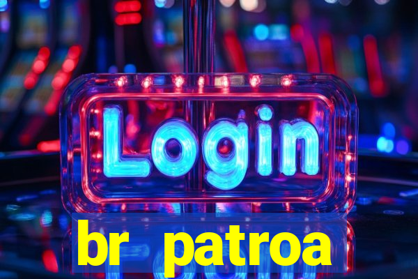 br patroa plataforma jogo online